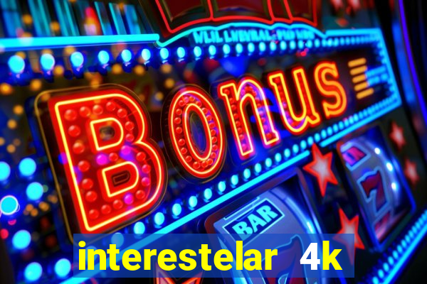 interestelar 4k dublado download